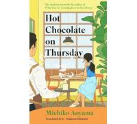 Hot Chocolate on Thursday: The bestselling healing classic by the author of WHAT YOU ARE LOOKING FOR IS IN THE LIBRARY