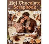 Hot Chocolate Scrapbook: A Carefully Designed 8.5 × 11 Scrapbook Papers with Over 200 Craft Elements on 35 Pages of Stunning Patterns, Cutouts & Creative Designs