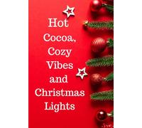 Hot cocoa, cozy vibes and Christmas lights.: Positive Affirmation. Christmas notebook.