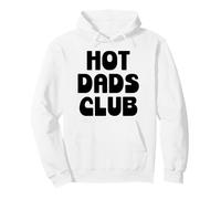 Hot Dad Club Cool Dads I Love Hot Daddy Wife Husband Fathers Sweat à Capuche