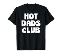 Hot Dad Club Cool Dads I Love Hot Daddy Wife Husband Fathers T-Shirt