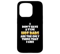 Hot Dads are My Type Funny Gag Fathers Day Costume Cute Dad Coque pour iPhone 15 Pro
