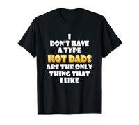 Hot Dads are My Type Funny Gag Fathers Day Costume Cute Dad T-Shirt