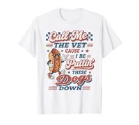 Hot Dog Appelle-Moi Le vétérinaire Parce Que Je suis en Train d'abattre Ces Chiens T-Shirt