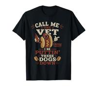 Hot Dog Appelle-Moi Le vétérinaire Parce Que Je suis en Train d'abattre Ces Chiens T-Shirt