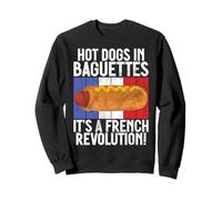 Hot Dogs in Baguettes It's a French Revolution Hot Dog Sweatshirt