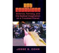 Hot Equations: Science, Fantasy, and the Radical Imagination on a Troubled Planet