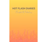 Hot Flash Diaries: Flushed and Fabulous: A Sassy, Funny, Humorous Gag Gift / Journal for Women Embracing the Heat of Midlife