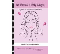 Hot Flashes and Belly Laughs: Silly Fill-In-The Blank Menopause Adventures