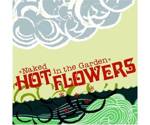 Hot Flowers - Naked In The Garden