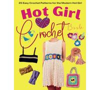 Hot Girl Crochet Book: 25 Easy Crochet Patterns for the Modern Hot Girl