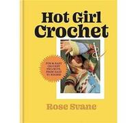 Hot Girl Crochet by Rose Svane Rose Svane (Auteur)