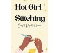 Hot Girl Stitching: 95-Page All-in-One Crochet Logbook with Row Counter, Pattern Sketching, Swatch Tracker, Yarn Inventory & Project Planner