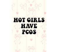 Hot Girls Have PCOS Notebook: PCOS Awareness Journal - Empowering Writing Notebook for Women, Self-Care and Daily Reflection