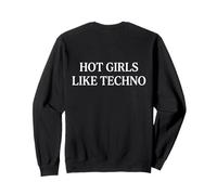 Hot Girls Like Techno Sweatshirt