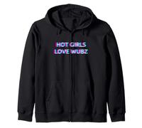 Hot Girls Love Wubz EDM Dubstep House Techno Rave Festival Sweat à Capuche