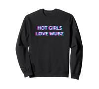 Hot Girls Love Wubz EDM Dubstep House Techno Rave Festival Sweatshirt