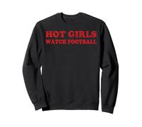 Hot Girls Watch Football Sweatshirt
