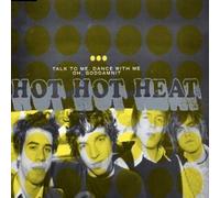 Hot Hot Heat - Talk to Me Dance with Me