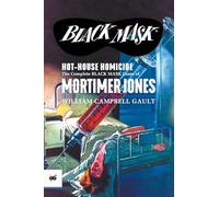 Hot-House Homicide: The Complete Black Mask Cases of Mortimer Jones