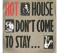 Hot House - Hot House - Don't Come To Stay - [7"]