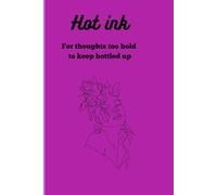 Hot Ink: For thoughts too bold to keep bottled up: Gift Notebook Journal for Friend and Family