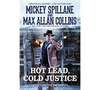 Hot Lead Cold Justice by Max Allan Collins Mickey Collins Max Allan Collins (Auteur)