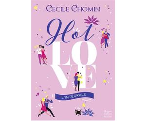 Hot Love - L'intégrale Entre amis, amours et cocktail, découvrez une comédie haute en couleurs idéale pour l'été ! - Cécile Chomin - Harpercollins - Poche - Roman