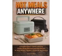 Hot Meals Anywhere: A Complete Buyer’s Guide to Electric, Cordless & Car Powered Lunch Box Warmer for Busy Workers, Truckers and On the Go Travelers