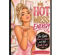 Hot Mess Energy: For girls who Cry, Spiral and still look Cute