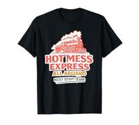 Hot Mess Express Tous A Bord Prochain Arret Ca Va T-Shirt