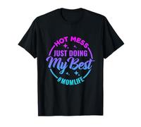 Hot Mess Just Doing My Best Mom Life T-Shirt