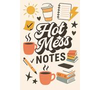 Hot Mess Notes 2: A Journal for the Mom Who’s Doing Her Best and Crushing It and you might Need a Minute (and a Latte)
