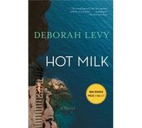 Hot Milk by Deborah Levy Deborah Levy (Auteur)