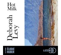 Hot milk - Deborah Levy - Lizzie - Livre audio - Roman