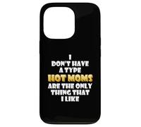 Hot Moms are My Type Funny Gag Mothers Day Costume Cute Mom Coque pour iPhone 13 Pro