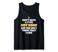 Hot Moms are My Type Funny Gag Mothers Day Costume Cute Mom Débardeur