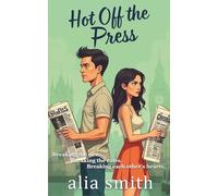 Hot Off the Press: A rivals-to-lovers, second-chance romance with headlines, heartbreak, and a story they can’t walk away from.