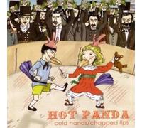 Hot Panda - Cold Hands/Cahpped Lips [Import]