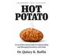 Hot Potato: A Law Enforcement Guide to Understanding and Managing Encounters with Youth