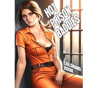 Hot Prison Baddies Coloring Book: Adults Coloring Pages with Glam Prisoners, Sassy Attitude, Flirty Poses Illustrations to Release Stress and Have Fun