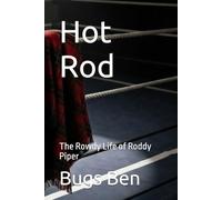 Hot Rod: The Rowdy Life of Roddy Piper