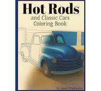 Hot Rods and Classic car Coloring Book: Color your way through this series of Hot Rod and Custom Cars, great for Christmas or any young gearhead.
