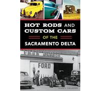 Hot Rods and Custom Cars of the Sacramento Delta