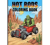 Hot Rods Coloring Book: Customize Your Dream Ride with Hot Rod Coloring Fun, +30 Vibrant Designs Inspired by Monster Fink and Custom Culture ... Rat Rods, Exotic, and Old School 1950s Cars