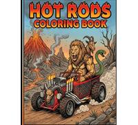 Hot Rods Coloring Book: Customize Your Dream Ride with Hot Rod Coloring Fun, +30 Vibrant Designs Inspired by Monster Fink and Custom Culture ... Rat Rods, Exotic, and Old School 1950s Cars