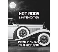 HOT RODS LIMITED EDITION: 96 PAGE PREMIUM COLOURING BOOK FULL OF HOLLYWOOD SUNSET STRIP HOT RODS, LA ROADSTERS.