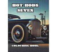 HOT RODS SEVEN: A colouring book featuring Hot Rods, Roadsters and Muscle Cars.