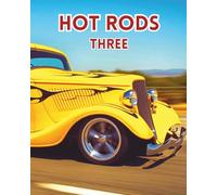HOT RODS THREE: Edition three features Hollywood Hot Rods and LA Roadsters.