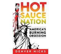 Hot Sauce Nation: America's Burning Obsession